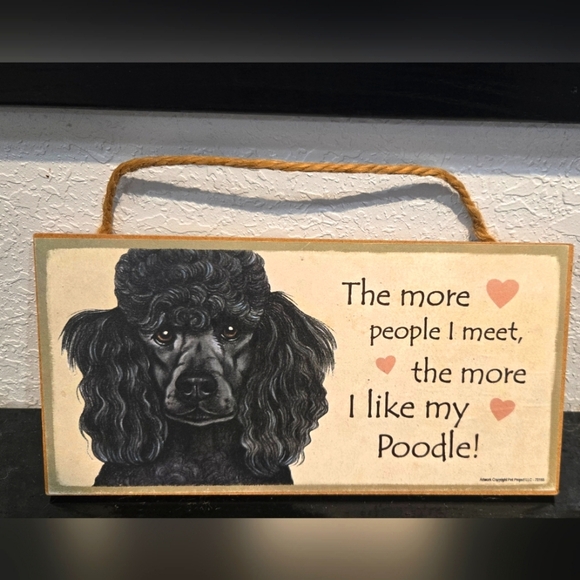 *3/$20 Poodle "The more people I meet the more I like my (Dog)" Sign Wall Decor - Picture 1 of 2
